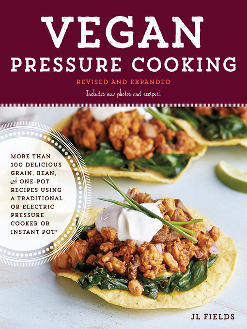Title details for Vegan Pressure Cooking, Revised and Expanded by JL Fields - Available